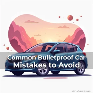 Artistic representation for Common Bulletproof Car Mistakes to Avoid